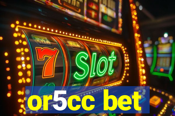 or5cc bet